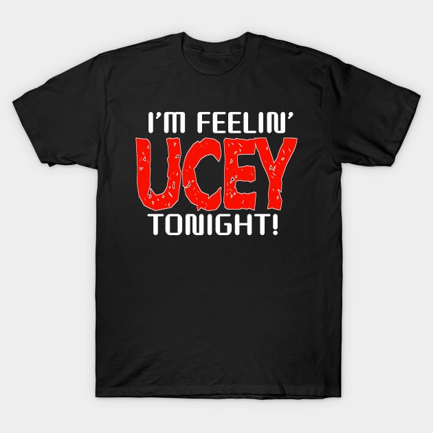 Feelin' Ucey 2 T-Shirt by Ragnariley